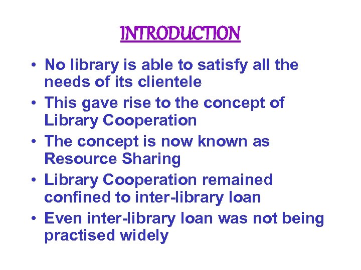 INTRODUCTION • No library is able to satisfy all the needs of its clientele