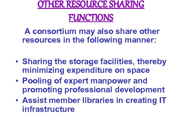 OTHER RESOURCE SHARING FUNCTIONS A consortium may also share other resources in the following