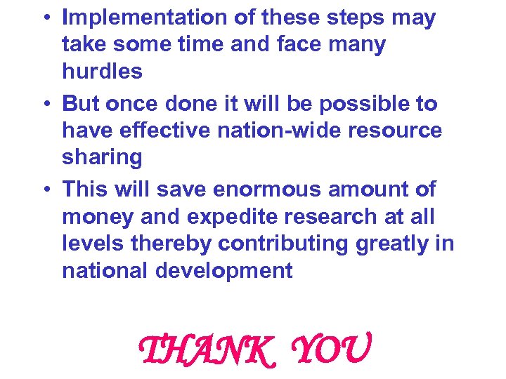  • Implementation of these steps may take some time and face many hurdles