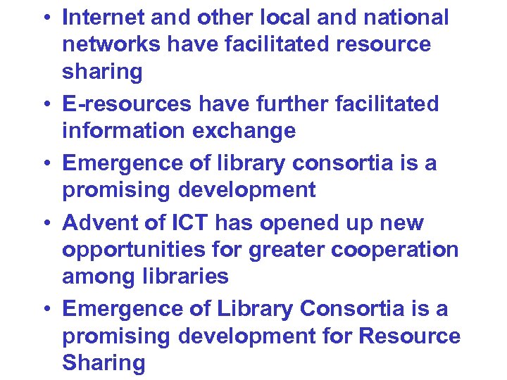  • Internet and other local and national networks have facilitated resource sharing •