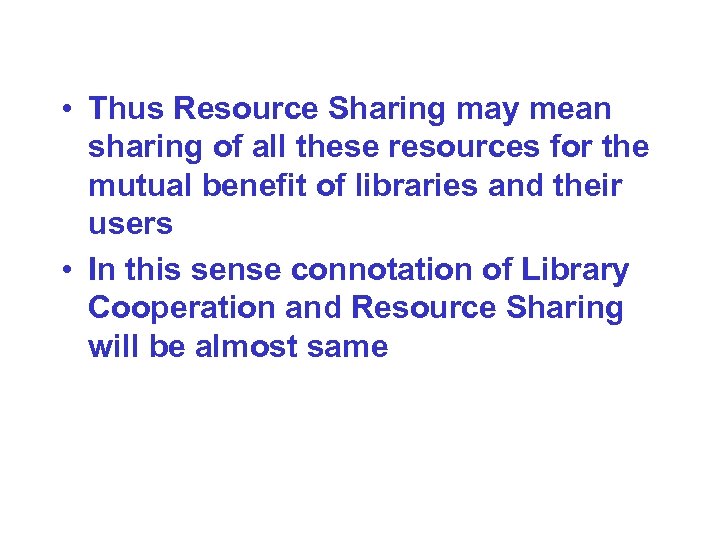  • Thus Resource Sharing may mean sharing of all these resources for the