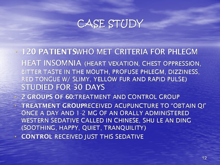 CASE STUDY • 120 PATIENTSWHO MET CRITERIA FOR PHLEGM HEAT INSOMNIA (HEART VEXATION, CHEST