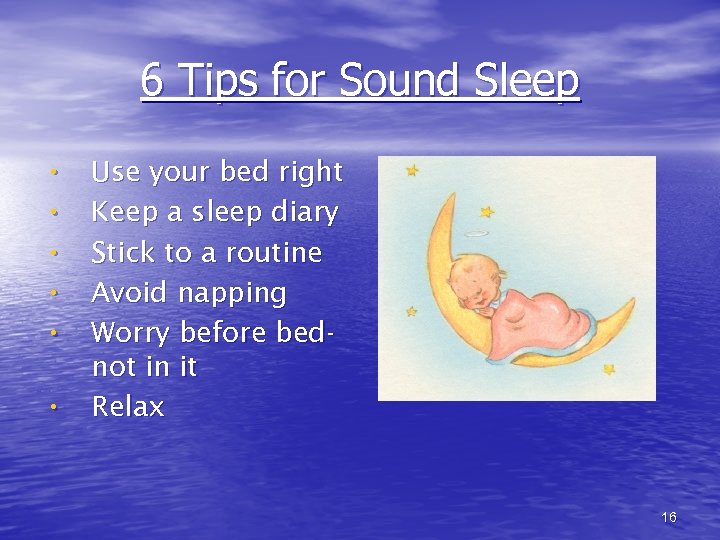 6 Tips for Sound Sleep • • • Use your bed right Keep a