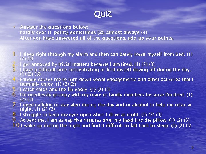 Quiz • Answer the questions below: hardly ever (1 point), sometimes (2), almost always