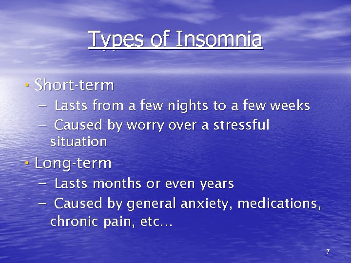 Types of Insomnia • Short-term – Lasts from a few nights to a few