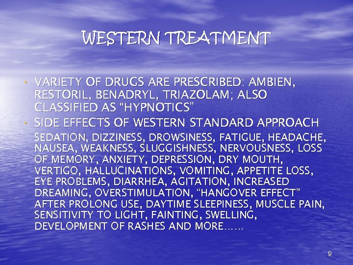 WESTERN TREATMENT • VARIETY OF DRUGS ARE PRESCRIBED: AMBIEN, • RESTORIL, BENADRYL, TRIAZOLAM; ALSO