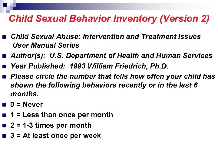 Child Sexual Behavior Inventory (Version 2) n n n n Child Sexual Abuse: Intervention