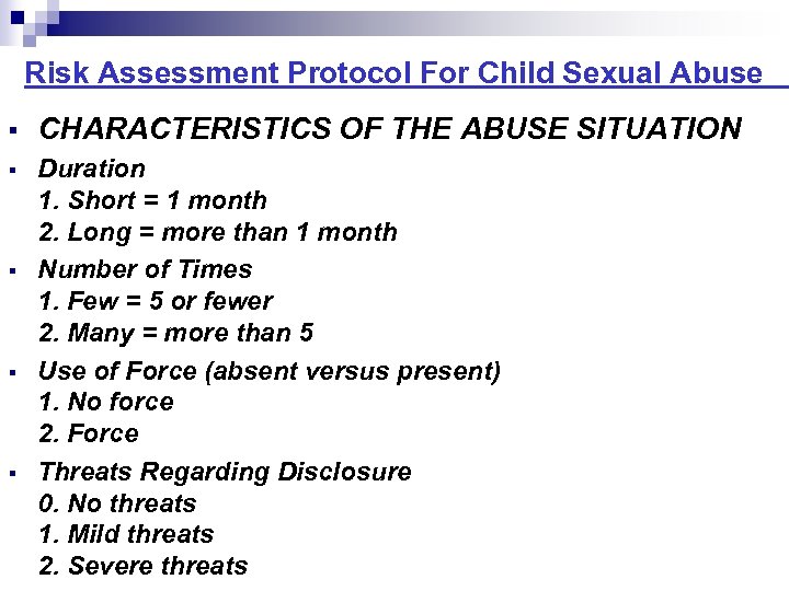 Risk Assessment Protocol For Child Sexual Abuse CHARACTERISTICS OF THE ABUSE SITUATION Duration 1.