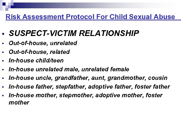 Risk Assessment Protocol For Child Sexual Abuse SUSPECT-VICTIM RELATIONSHIP Out-of-house, unrelated Out-of-house, related In-house