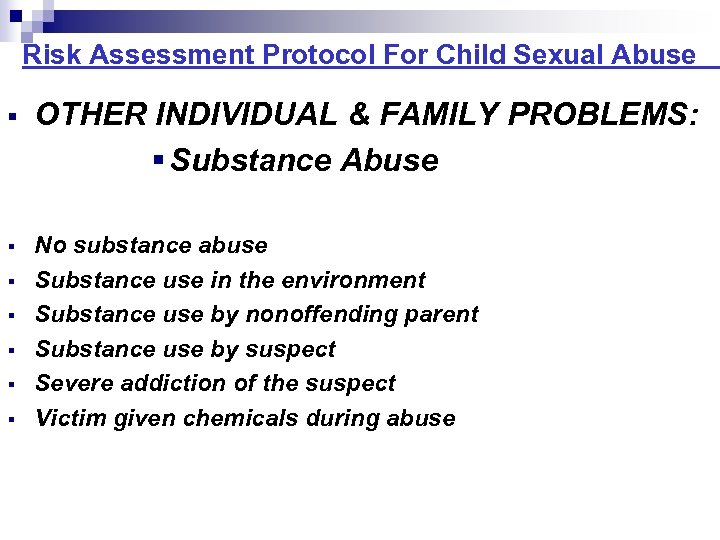 Risk Assessment Protocol For Child Sexual Abuse OTHER INDIVIDUAL & FAMILY PROBLEMS: Substance Abuse