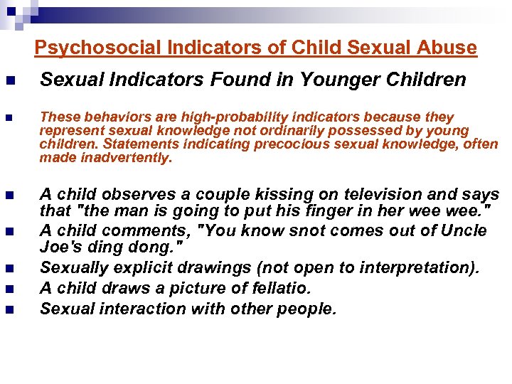 Psychosocial Indicators of Child Sexual Abuse n Sexual Indicators Found in Younger Children n