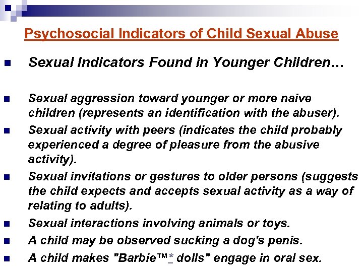 Psychosocial Indicators of Child Sexual Abuse n Sexual Indicators Found in Younger Children… n