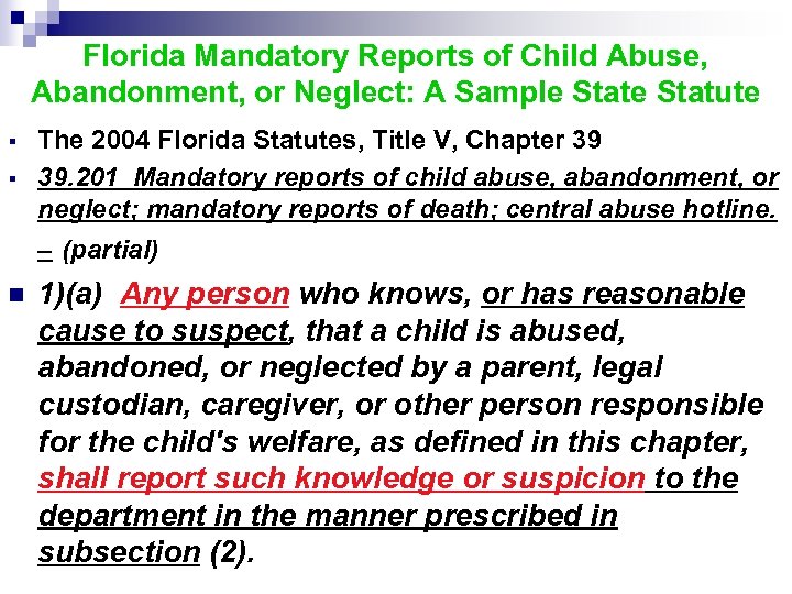 Florida Mandatory Reports of Child Abuse, Abandonment, or Neglect: A Sample Statute The 2004