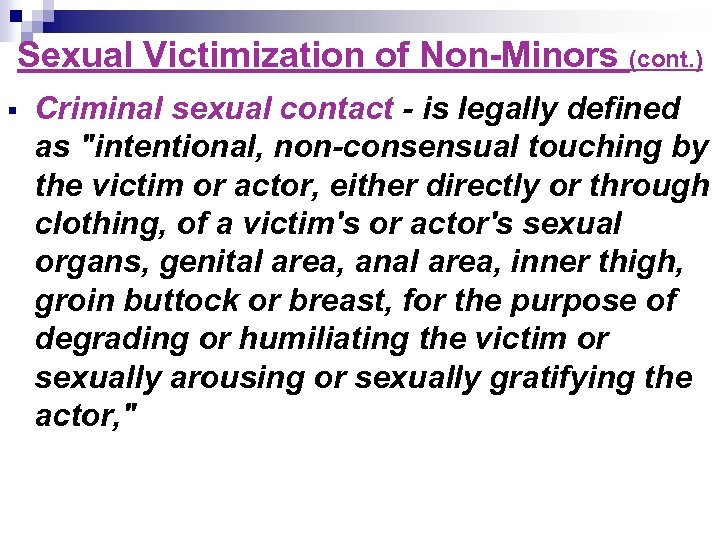 Sexual Victimization of Non-Minors (cont. ) Criminal sexual contact - is legally defined as