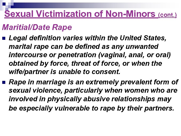 Sexual Victimization of Non-Minors (cont. ) Maritial/Date Rape n n Legal definition varies within