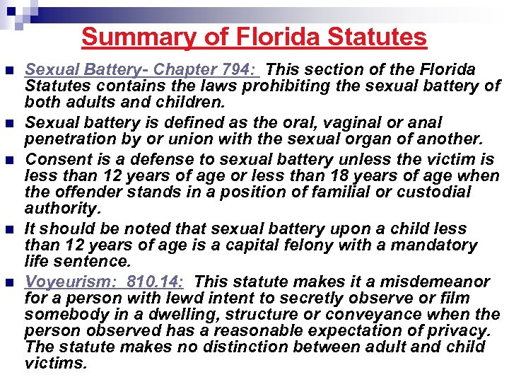 Summary of Florida Statutes n n n Sexual Battery- Chapter 794: This section of