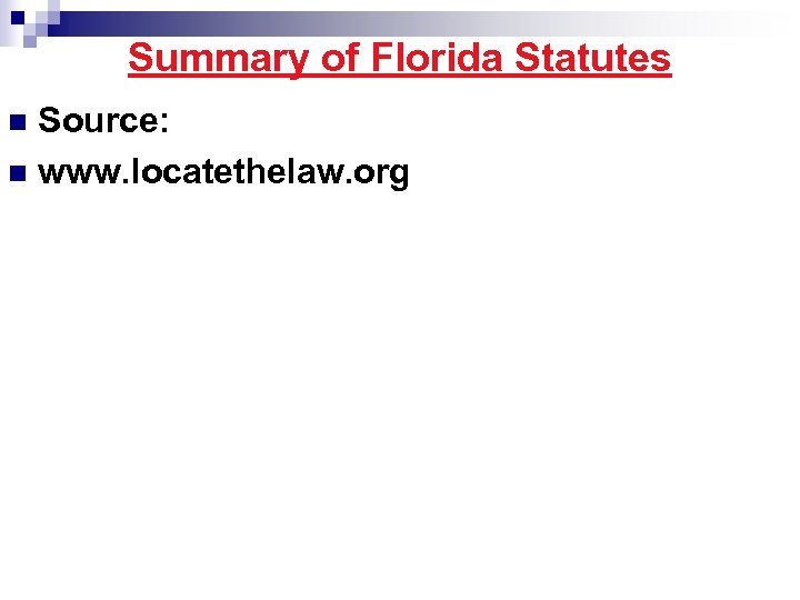 Summary of Florida Statutes Source: n www. locatethelaw. org n 