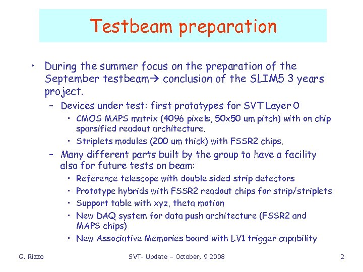 Testbeam preparation • During the summer focus on the preparation of the September testbeam