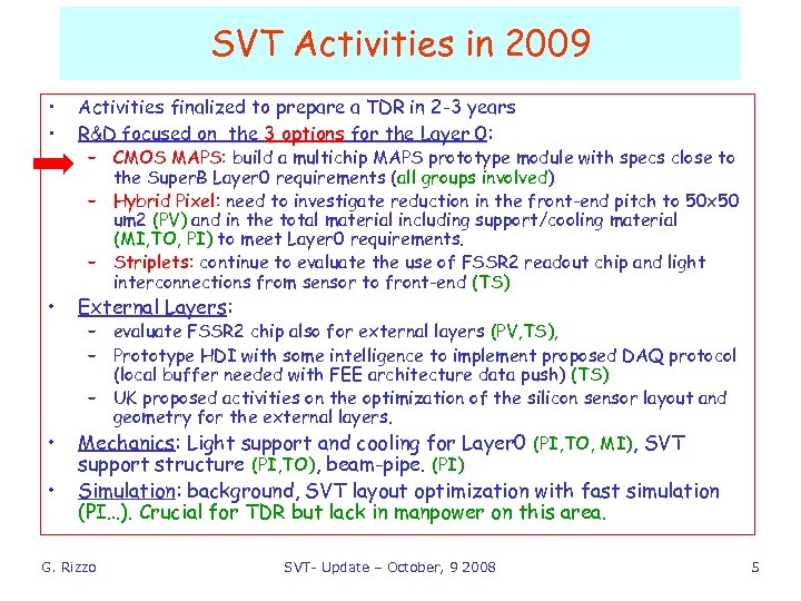 SVT Activities in 2009 • • • Activities finalized to prepare a TDR in