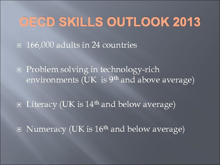 OECD SKILLS OUTLOOK 2013 166, 000 adults in 24 countries Problem solving in technology-rich