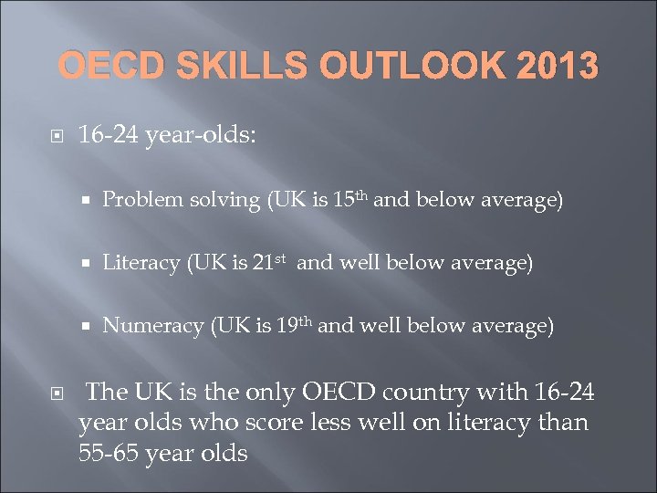 OECD SKILLS OUTLOOK 2013 16 -24 year-olds: Literacy (UK is 21 st and well