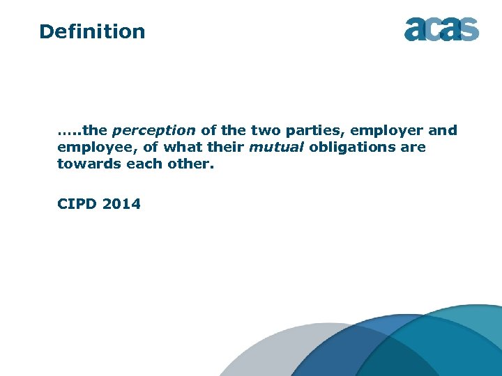 Definition …. . the perception of the two parties, employer and employee, of what