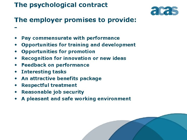 The psychological contract The employer promises to provide: • • • Pay commensurate with