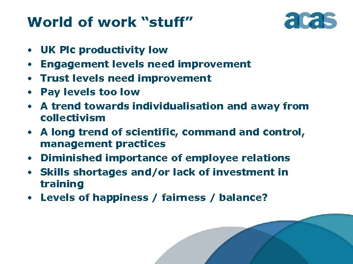 World of work “stuff” • • • UK Plc productivity low Engagement levels need