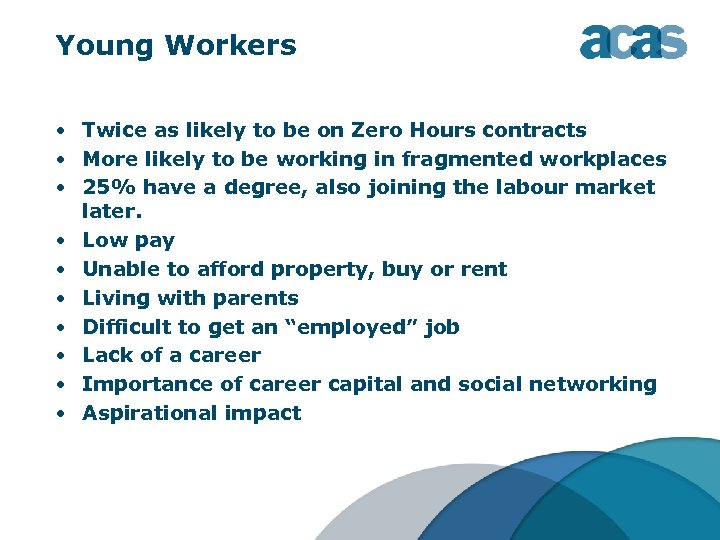 Young Workers • Twice as likely to be on Zero Hours contracts • More