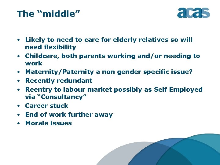 The “middle” • Likely to need to care for elderly relatives so will need