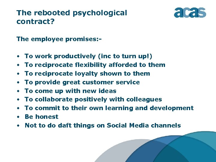 The rebooted psychological contract? The employee promises: - • • • To work productively