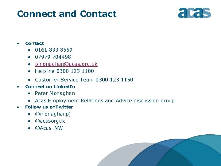 Connect and Contact • Contact • • 0161 833 8559 07979 704498 pmonaghan@acas. org.