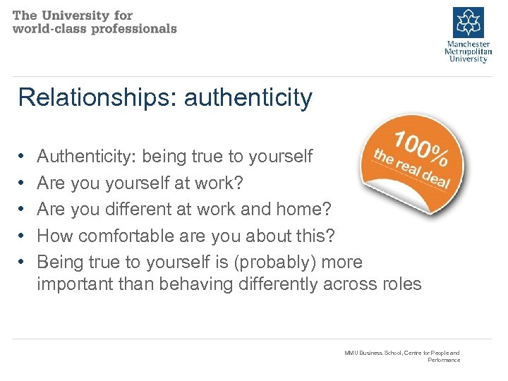 Relationships: authenticity • • • Authenticity: being true to yourself Are yourself at work?