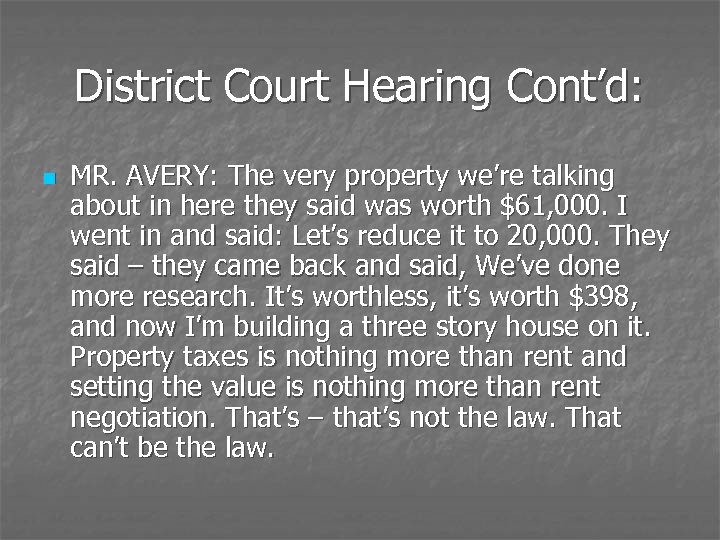 District Court Hearing Cont’d: n MR. AVERY: The very property we’re talking about in