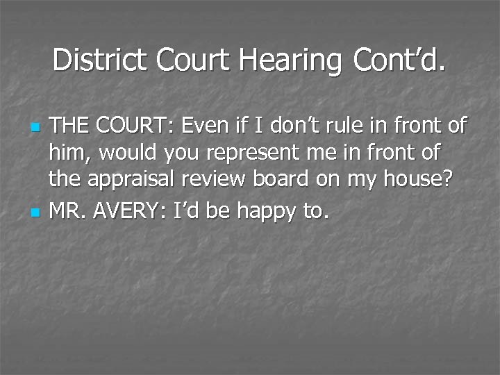 District Court Hearing Cont’d. n n THE COURT: Even if I don’t rule in