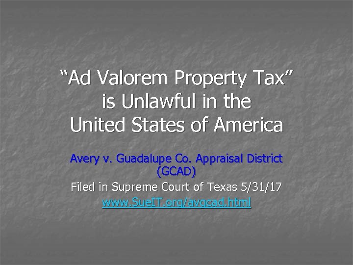 “Ad Valorem Property Tax” is Unlawful in the United States of America Avery v.
