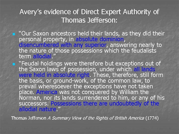 Avery’s evidence of Direct Expert Authority of Thomas Jefferson: n n “Our Saxon ancestors