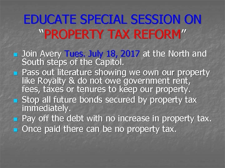 EDUCATE SPECIAL SESSION ON “PROPERTY TAX REFORM” n n n Join Avery Tues. July