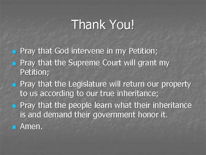 Thank You! n n n Pray that God intervene in my Petition; Pray that