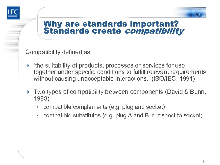 Why are standards important? Standards create compatibility Compatibility defined as 4 ‘the suitability of