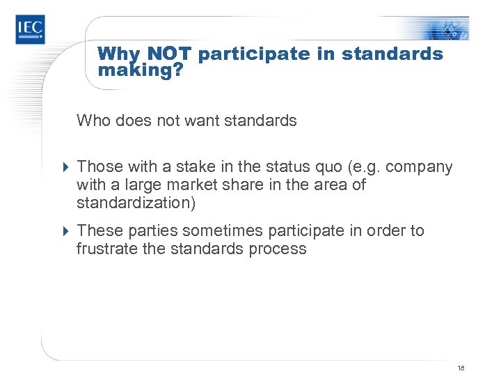 Why NOT participate in standards making? Who does not want standards 4 Those with