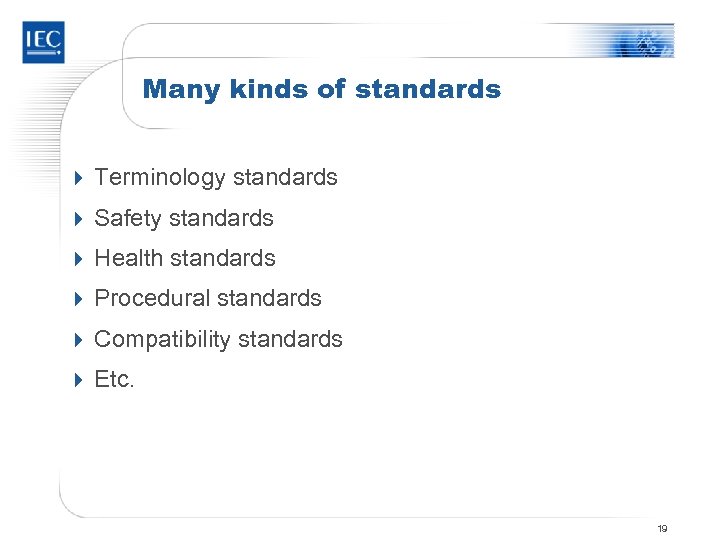 Many kinds of standards 4 Terminology standards 4 Safety standards 4 Health standards 4