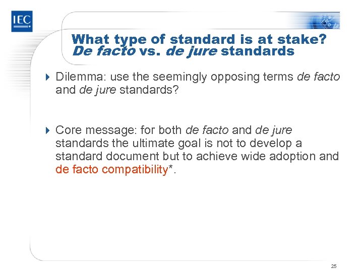 What type of standard is at stake? De facto vs. de jure standards 4