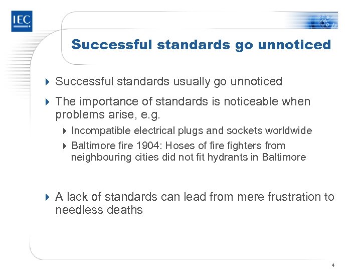 Successful standards go unnoticed 4 Successful standards usually go unnoticed 4 The importance of