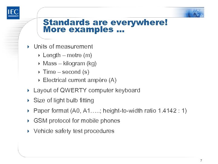 Standards are everywhere! More examples … 4 Units of measurement 4 Length – metre
