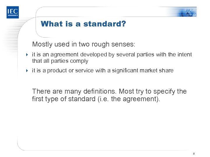 What is a standard? Mostly used in two rough senses: 4 it is an