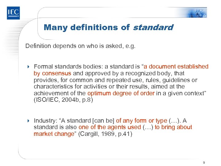 Many definitions of standard Definition depends on who is asked, e. g. 4 Formal