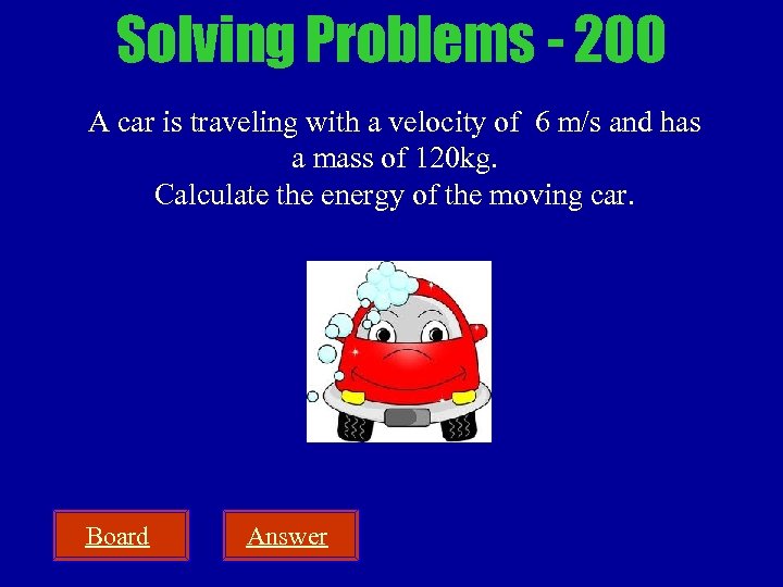 Solving Problems - 200 A car is traveling with a velocity of 6 m/s