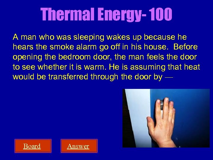 Thermal Energy- 100 A man who was sleeping wakes up because he hears the