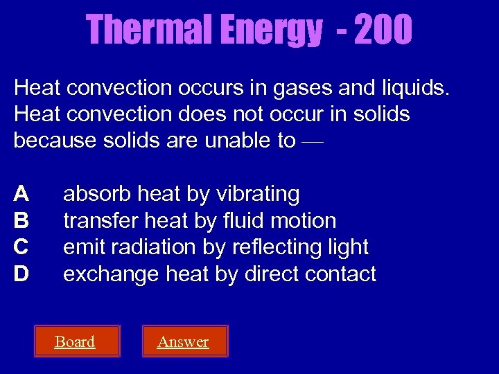 Thermal Energy - 200 Heat convection occurs in gases and liquids. Heat convection does